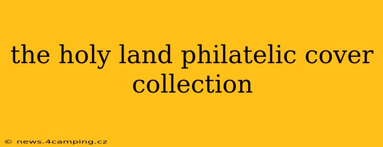the holy land philatelic cover collection