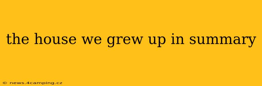 the house we grew up in summary