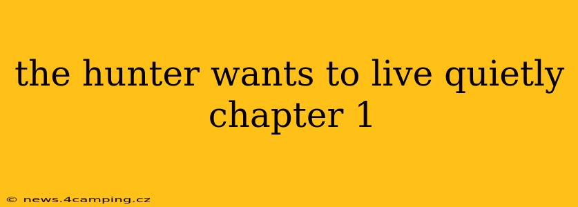 the hunter wants to live quietly chapter 1