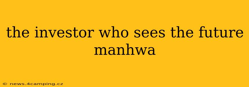 the investor who sees the future manhwa