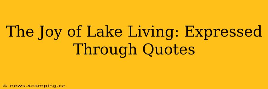 The Joy of Lake Living: Expressed Through Quotes