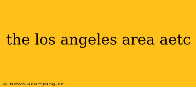 the los angeles area aetc