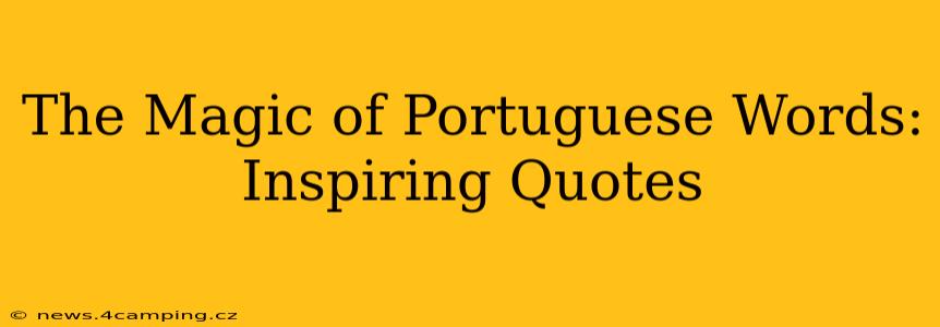 The Magic of Portuguese Words: Inspiring Quotes