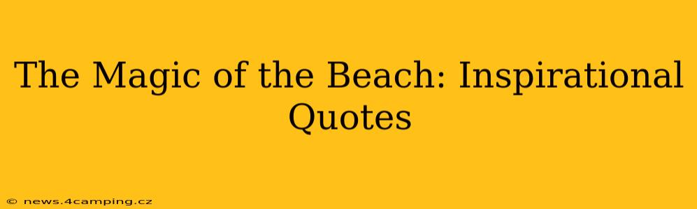 The Magic of the Beach: Inspirational Quotes
