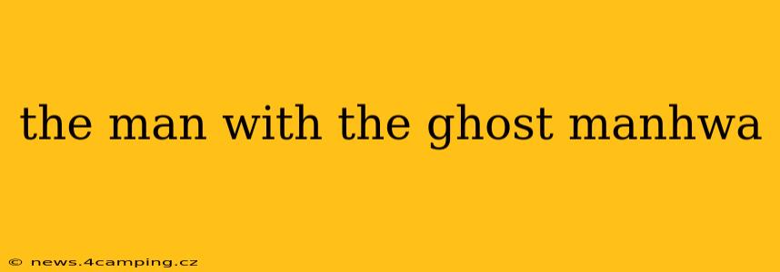 the man with the ghost manhwa