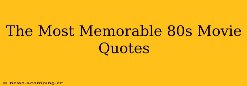 The Most Memorable 80s Movie Quotes