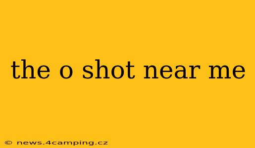 the o shot near me