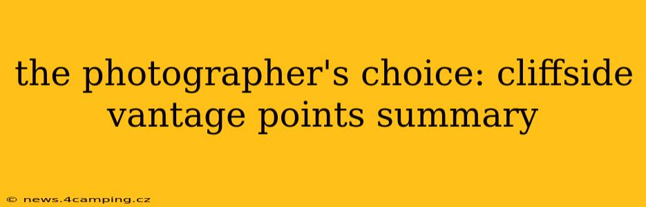 the photographer's choice: cliffside vantage points summary