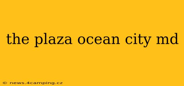 the plaza ocean city md