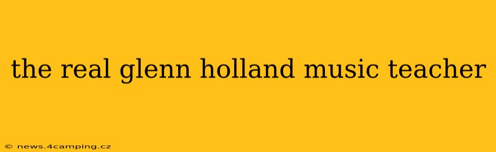 the real glenn holland music teacher