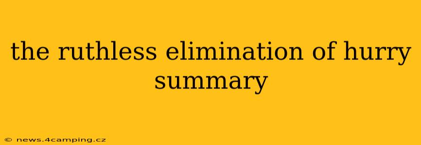 the ruthless elimination of hurry summary