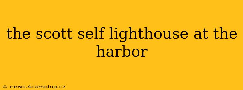 the scott self lighthouse at the harbor