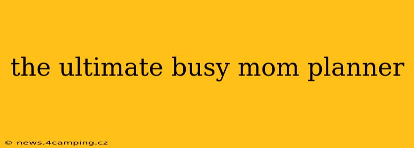 the ultimate busy mom planner