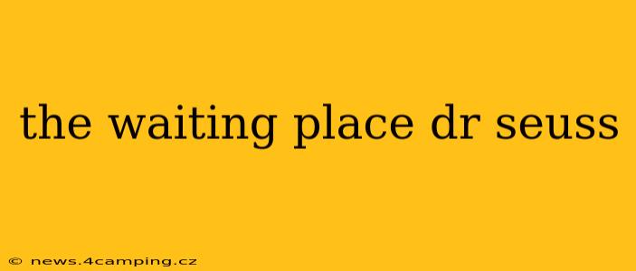the waiting place dr seuss