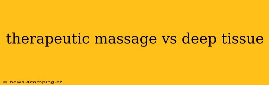 therapeutic massage vs deep tissue