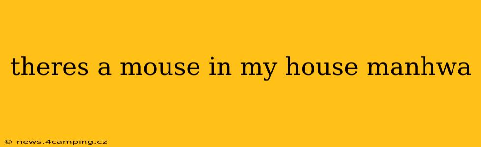 theres a mouse in my house manhwa