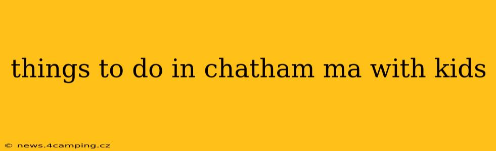 things to do in chatham ma with kids