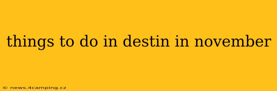 things to do in destin in november