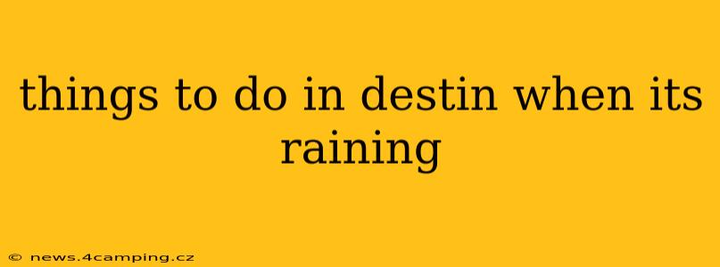 things to do in destin when its raining