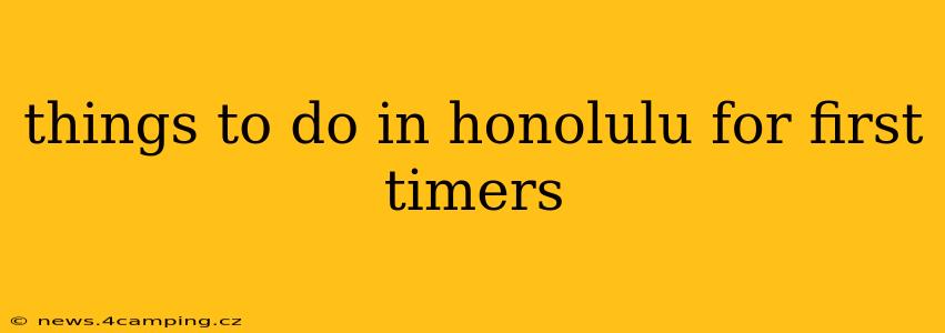 things to do in honolulu for first timers