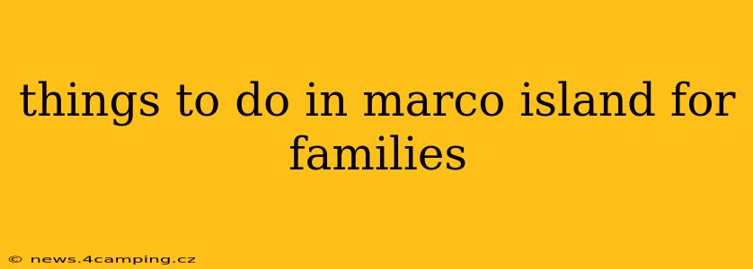 things to do in marco island for families