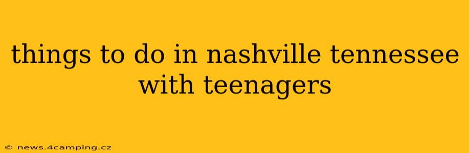 things to do in nashville tennessee with teenagers