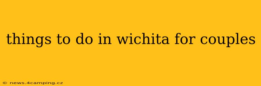things to do in wichita for couples