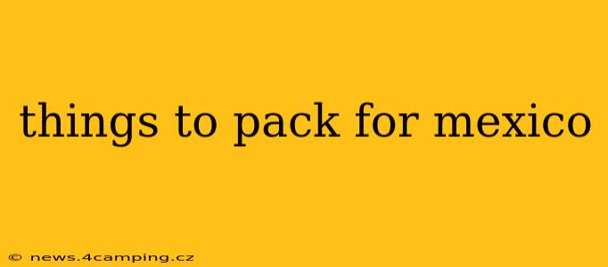 things to pack for mexico