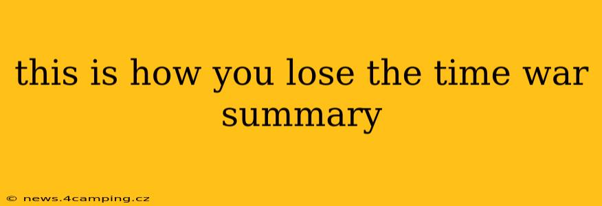 this is how you lose the time war summary