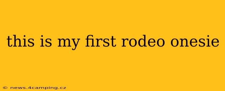 this is my first rodeo onesie