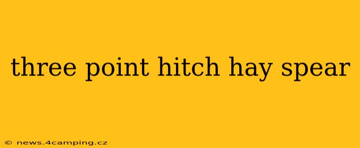 three point hitch hay spear