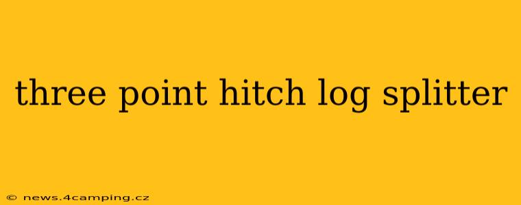 three point hitch log splitter