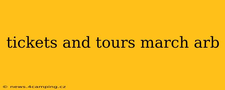 tickets and tours march arb