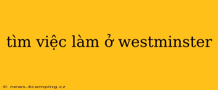 tìm việc làm ở westminster