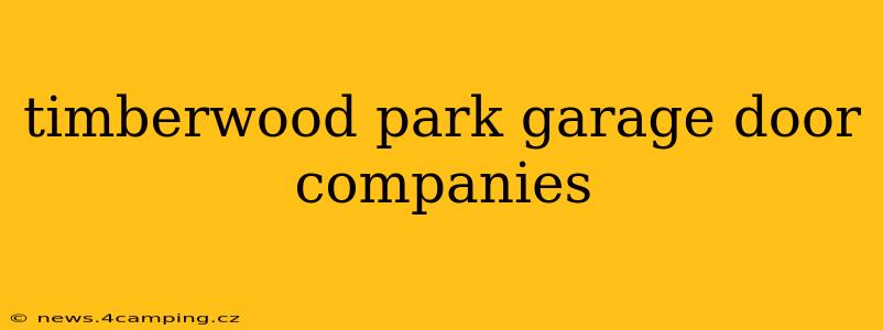 timberwood park garage door companies