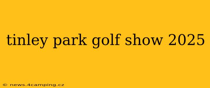tinley park golf show 2025