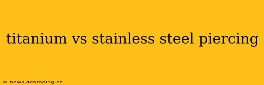 titanium vs stainless steel piercing
