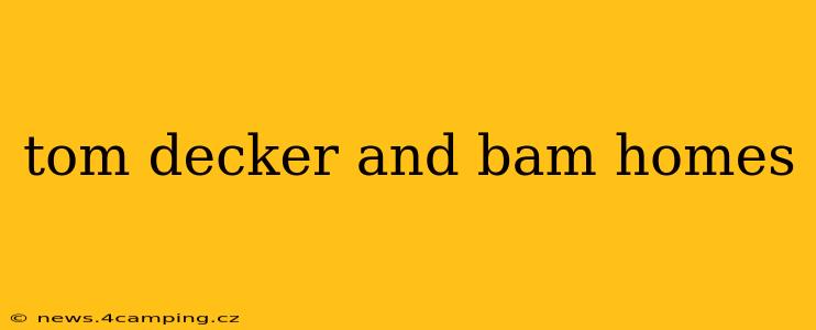 tom decker and bam homes