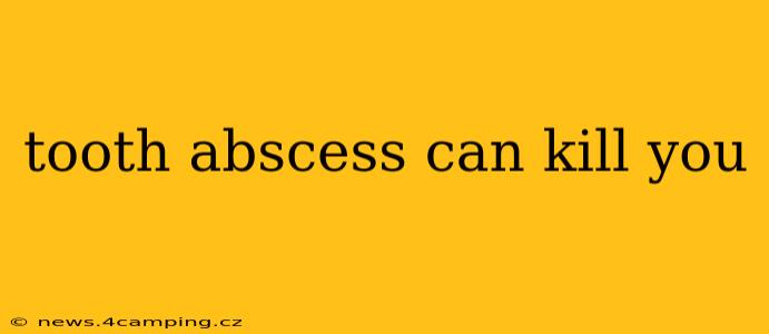 tooth abscess can kill you