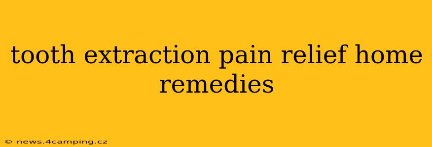 tooth extraction pain relief home remedies
