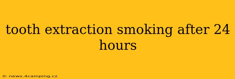 tooth extraction smoking after 24 hours