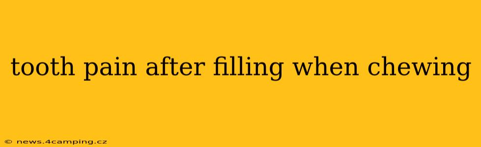 tooth pain after filling when chewing