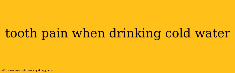 tooth pain when drinking cold water