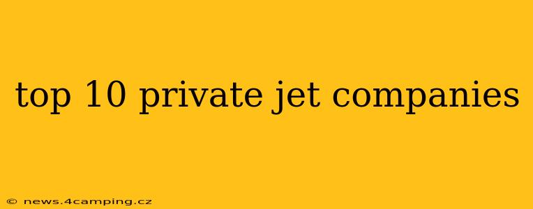 top 10 private jet companies