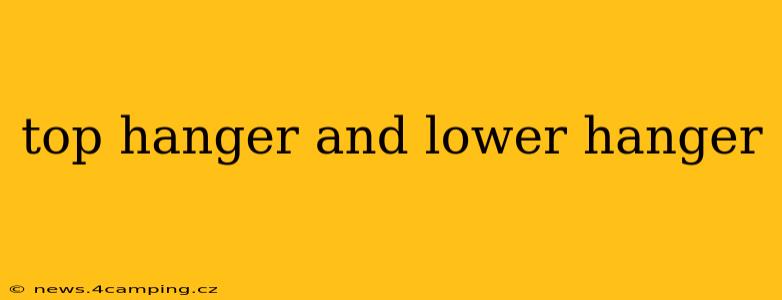 top hanger and lower hanger