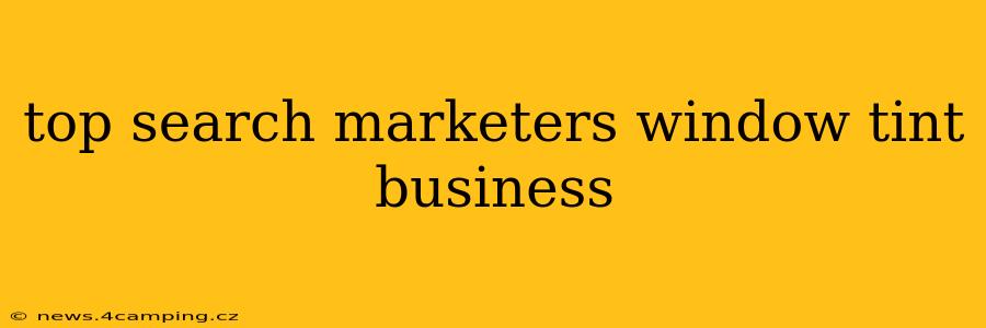 top search marketers window tint business