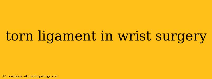 torn ligament in wrist surgery