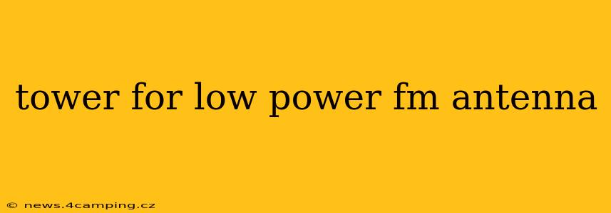 tower for low power fm antenna