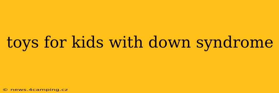 toys for kids with down syndrome