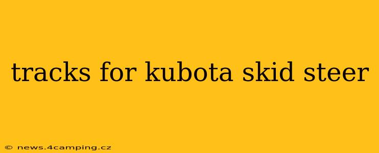 tracks for kubota skid steer